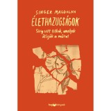 &Eacute;lethazugs&aacute;gok - S&iacute;rig vitt titkok, amelyek &aacute;t&iacute;rj&aacute;k a m&uacute;ltat - Singer Magdolna