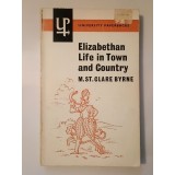 M. St. Clare Byrne - Elizabethan Life in Town and Country