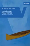 Cumpara ieftin O calatorie terapeutica. Lectii de la The School of life/Alain de Botton