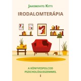Irodalomter&aacute;pia - A k&ouml;nyvespolcod pszichol&oacute;gusszemmel - Jakobovits Kitti
