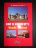 Roxana Puscasiu - Ghid de conversatie Roman-German (2015, stare impecabila)