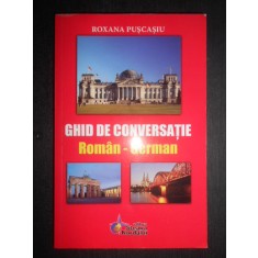 Roxana Puscasiu - Ghid de conversatie Roman-German (2015, stare impecabila)