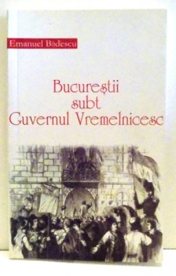 BUCURESTII SUBT GUVERNUL VREMELNICESCU de EMANUEL BADESCU , 2009 foto