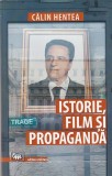 CALIN HENTEA - ISTORIE, FILM SI PROPAGANDA ( CU DEDICATIE SI AUTOGRAF )