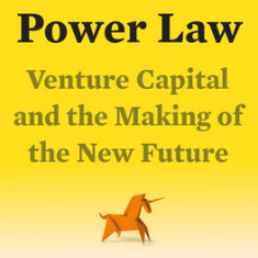 The Power Law: Inside Silicon Valley's Venture Capital Machine