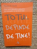 Totul depinde de tine! - Thomas B. Smith