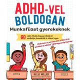 ADHD-vel boldogan - Munkaf&uuml;zet gyerekeknek - Kelli Miller