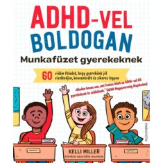 ADHD-vel boldogan - Munkaf&uuml;zet gyerekeknek - Kelli Miller