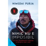 Nimic nu e imposibil. Un om paisprezece v&acirc;rfuri și reușita unei vieți - Nimsdai Purja