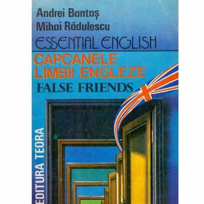 Andrei Bantas, Mihai Radulescu - Capcanele limbii engleze - false friends - 132508 foto