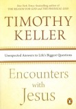 Encounters with Jesus: Unexpected Answers to Life&#039;s Biggest Questions