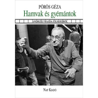 Hamvak &amp;eacute;s gy&amp;eacute;m&amp;aacute;ntok - Andrzej Wajda filmjeiről - P&amp;ouml;r&amp;ouml;s G&amp;eacute;za foto