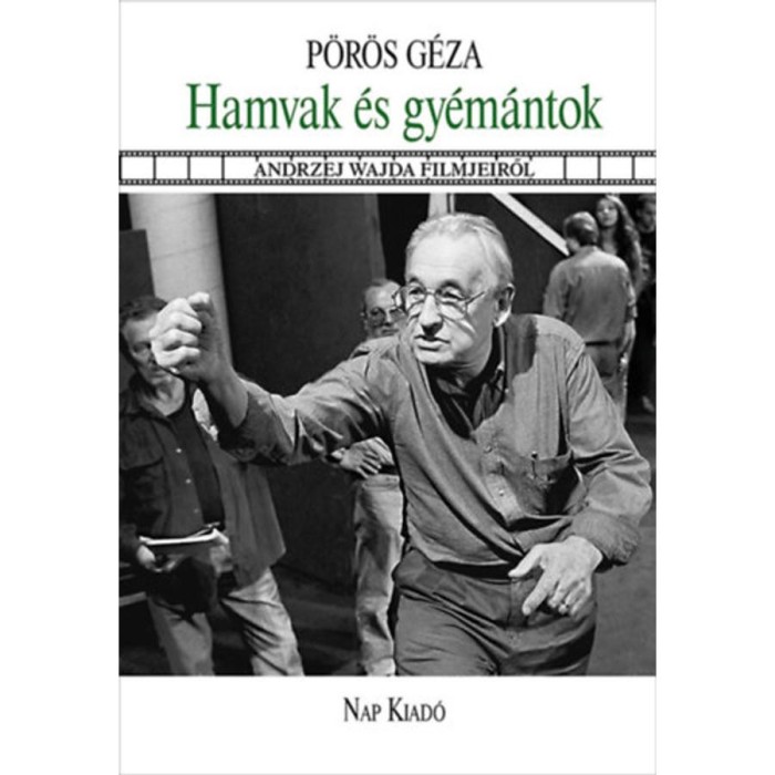 Hamvak &eacute;s gy&eacute;m&aacute;ntok - Andrzej Wajda filmjeiről - P&ouml;r&ouml;s G&eacute;za