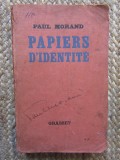 PAPIERS D&#039;IDENTITE - PAUL MORAND (CARTE IN LIMBA FRANCEZA)