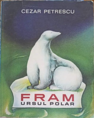FRAM URSUL POLAR-CEZAR PETRESCU-276086 foto