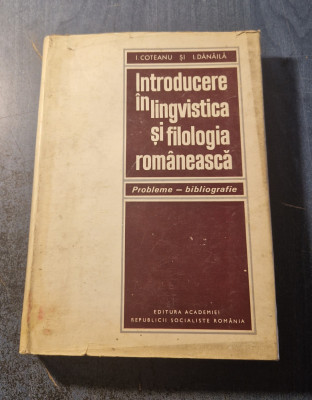 Introducere in lingvistica si filologia romaneasca I. Coteanu Danaila foto