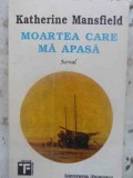 Moartea Care Ma Apasa. Jurnal - Katherine Mansfield - 1994 - Editura Institutul European - Filosofie