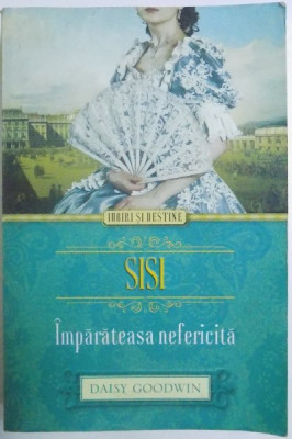 SISI - IMPARATEASA NEFERICITA de DAISY GOODWIN , 2014 foto