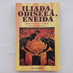 ILIADA, ODISEEA, ENEIDA. REPOVESTIRE PENTRU COPII DE GEORGE ANDREESCU