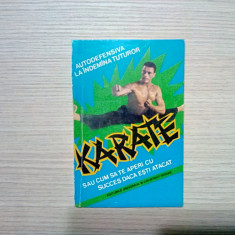 KARATE sau Cum sa te aperi cu Succes cand esti Atacat - A. Basile - 1994, 166p.