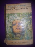 HOPCT MARY WAKEFIELD /MAZO DE LA ROCHE - 1970 / 432 PAGINI, Zaharia Stancu