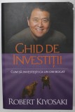 GHID DE INVESTITII , CUM SA INVESTESTI CA UN OM BOGAT de ROBERT KIYOSAKI , 2021 *PREZINTA SUBLINIERI CU PIXUL