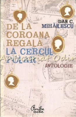 De La Coroana Regala La Cercul Polar - Dan C. Mihaescu foto