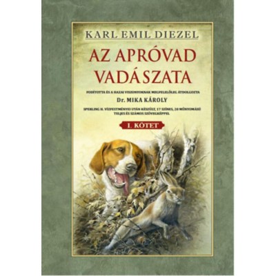 Az apr&amp;oacute;vad vad&amp;aacute;szata I. k&amp;ouml;tet - Karl Emil Diezel foto
