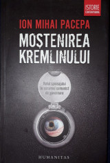 I. M. Pacepa - Mostenirea Kremlinului (Rolul spionajului in sistemul comunist) foto