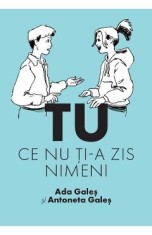 TU. Ce nu ti-a zis nimeni - Ada Gales, Antoneta Gales