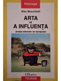 Alex Mucchielli - Arta de a influenta (Editia: 2002)