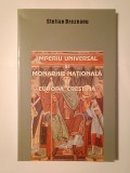 Stelian Brezeanu - Imperiu universal și monarhie națională &icirc;n Europa creștină: studii de g&acirc;ndire politică medievală