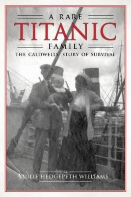 A Rare Titanic Family: How the Caldwells Survived the Sinking and Traveled the World foto