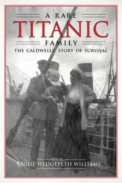 A Rare Titanic Family: How the Caldwells Survived the Sinking and Traveled the World