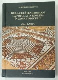 DE LA CETATENII ROMANI LA POPULATIA ROMANA IN ZONA TIMOCULUI de SLAVOLJUB GACOVIC, 2014
