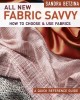 All New Fabric Savvy: A Quick Reference Guide to Choosing and Using Fabric