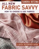 All New Fabric Savvy: A Quick Reference Guide to Choosing and Using Fabric