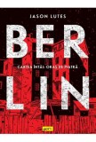 BERLIN. Cartea intai: ORAS DE PIATRA - Grupul Art