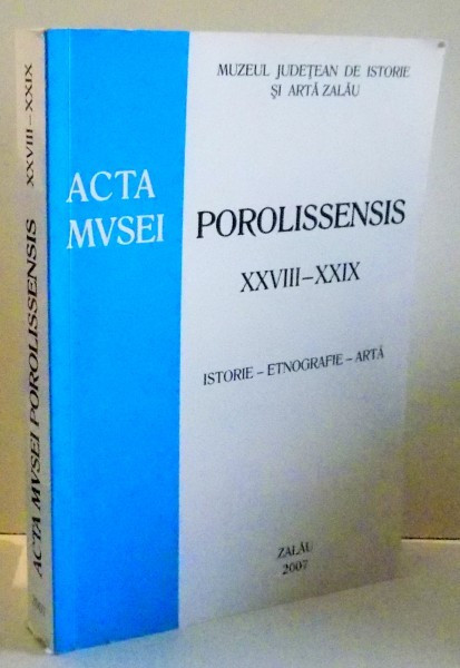 POROLISSENSIS XXVIII-XXIX, ISTORIE-ETNOGRAFIE-ARTA , 2007
