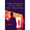 Julia n&eacute;ni &eacute;s a tollnok - Mario Vargas Llosa