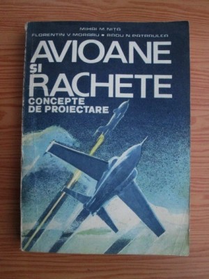 Mihai M. Nita - Avioane și rachete. Concepte de proiectare foto