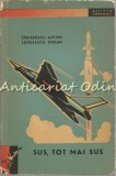 Cumpara ieftin Sus, Tot Mai Sus - Ștefănescu Anton, Lupulescu Ștefan - Editura Tineretului 1963, carte veche, 213 pagini
