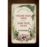 F&ouml;ldre n&eacute;ző szem - &Eacute;gre n&eacute;ző l&eacute;lek - G&aacute;rdonyi G&eacute;za