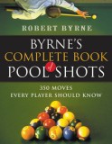 Byrne&#039;s Complete Book of Pool Shots: 350 Moves Every Player Should Know