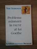PROBLEMA MANTUIRII IN FAUST AL LUI GOETHE de NAE IONESCU , 1996 , PREZINTA SUBLINIERI
