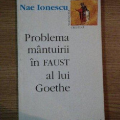 PROBLEMA MANTUIRII IN FAUST AL LUI GOETHE de NAE IONESCU , 1996
