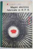 Masini Electrice Fabricate in RPR - E. Nicolescu, C. Radut - Carte Tehnica