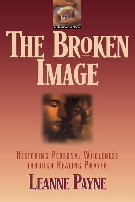 The Broken Image: Restoring Personal Wholeness Through Healing Prayer foto