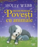 Cele mai frumoase povesti cu animale - Holly Webb, Alina Bratu