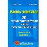 Cristina Lesan, Petru Lesan - Istoria romanilor. 20 de variante de teste pentru teza cu subiect unic. Clasa a 8-a - 134684